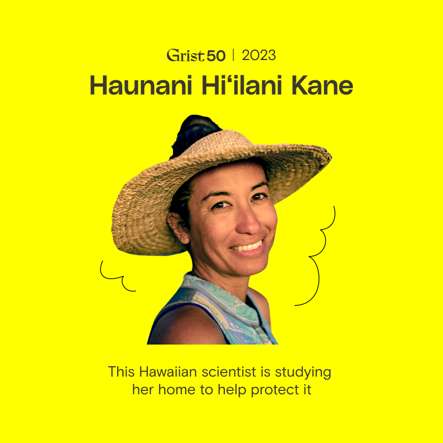 Haunani Kane announced as Grist 50 Fixer; overlay: "This Hawaiian scientist is studying her home to help protect it"
