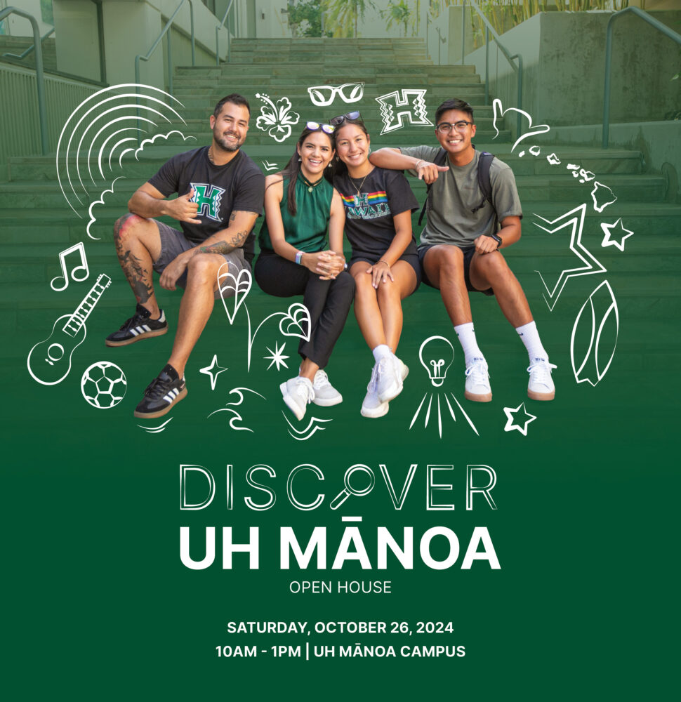 Flyer with people smiling and "Discover UH Manoa" Oct. 26, 2024, 10 AM - 1 PM